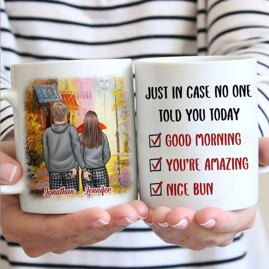 Just In Case No One Told You Today Good Morning You're Amazing Nice Bun - Gift For Couples, Personalized Mug