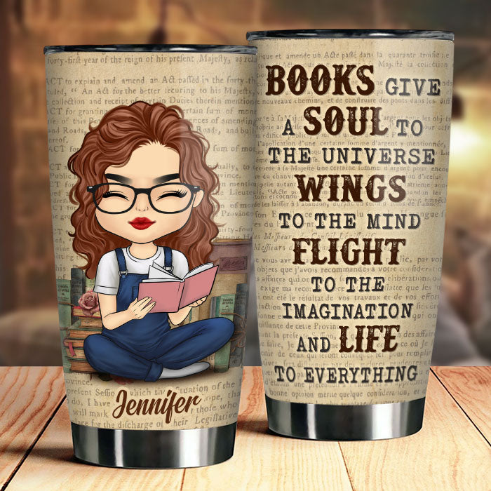 Books Give A Soul To The Universe, Wings To The Mind - Personalized Tumbler