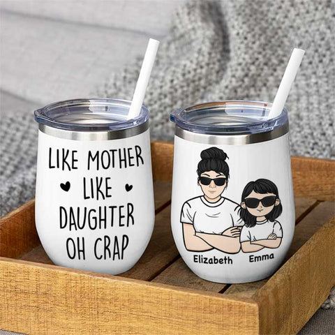 Like Mother Like Daughter Oh Crap - Gift For Mom, Personalized Wine Tumbler