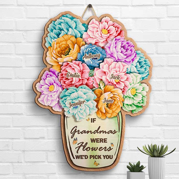 If Moms Were Flowers I'd Pick You - Gift For Mom, Grandma - Personalized Shaped Wood Sign