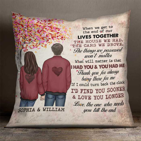 I'd Find You Sooner And Love You Longer - Gift For Couples, Personalized Pillow (Insert Included)