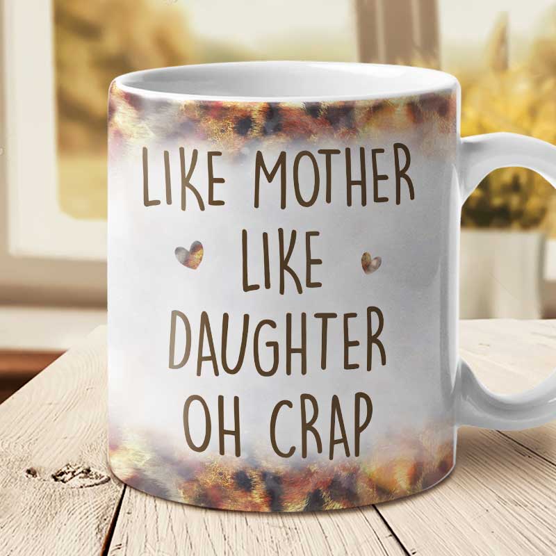 Like Mother Like Daughter Oh Crap - Gift For Mom, Grandma - Personalized Mug