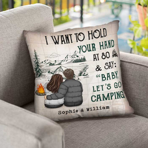 I Wanna Hold Your Hand At 80 & Say Baby Let's Go Camping - Gift For Camping Couples, Personalized Pillow (Insert Included)