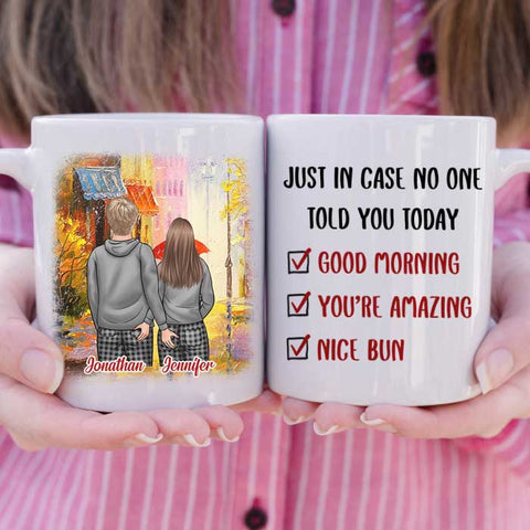 Just In Case No One Told You Today Good Morning You're Amazing Nice Bun - Gift For Couples, Personalized Mug