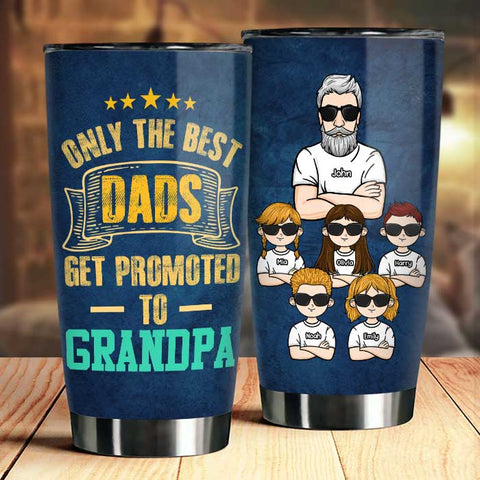 Only The Best Dads Get Promotion - Personalized Tumbler - Gift For Dad, Gift For Grandpa