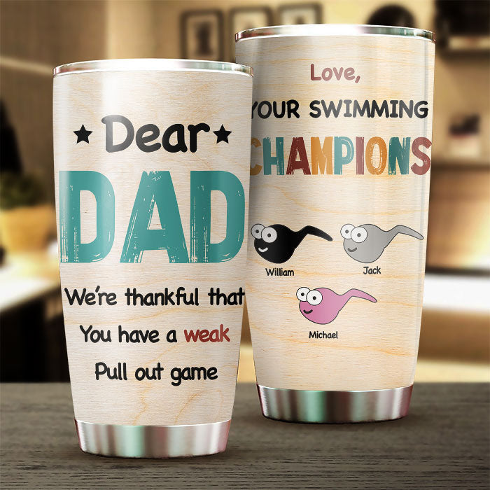 You Have A Weak Pull Out Game - Personalized Tumbler - Gift For Dad