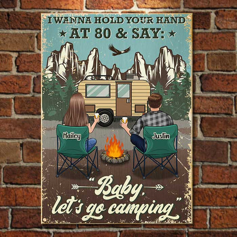 I Wanna Hold Your Hand At 80 And Go Camping - Gift For Camping Couples, Personalized Metal Sign