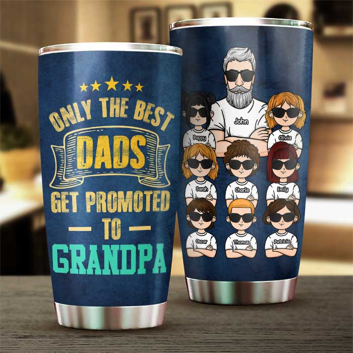 Only The Best Dads Get Promotion - Personalized Tumbler - Gift For Dad, Gift For Grandpa