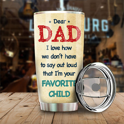 I'm Your Favorite Child - Personalized Tumbler - Gift For Dad