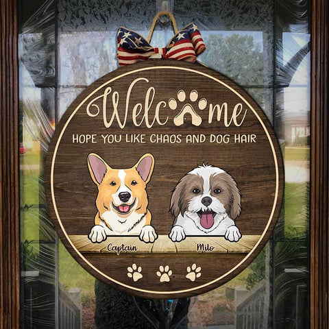 Welcome Hope You Like Chaos And Dog Hair - Funny Personalized Dog Door Sign