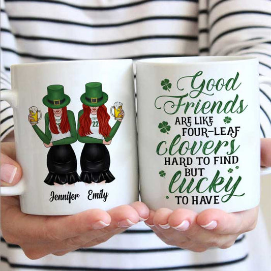 Good Friends Are Like Four-Leaf Clovers - Gift For Besties, St. Patrick's Day - Personalized Mug