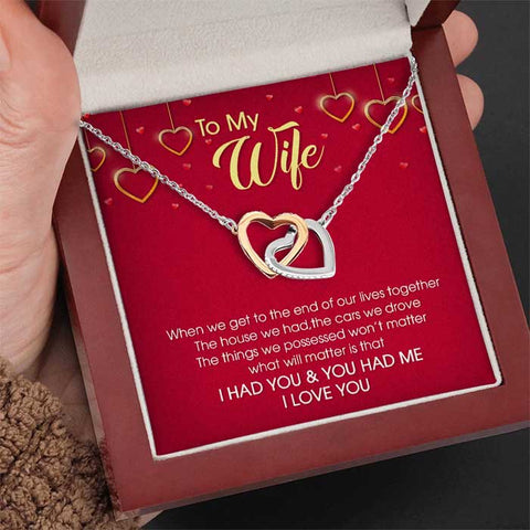 To My Wife What Will Matter Is That I Had You & You Had Me - Gift For Couples, Husband Wife, Personalized Interlocking Hearts Necklace