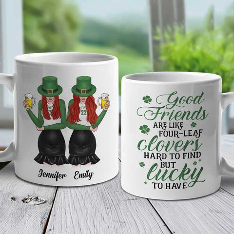 Good Friends Are Like Four-Leaf Clovers - Gift For Besties, St. Patrick's Day - Personalized Mug