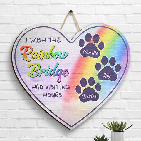 I Wish The Rainbow Bridge Had Visiting Hours - Personalized Shaped Wood Sign
