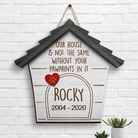 Our House Is Not The Same Without Your Pawprints In It - Personalized Shaped Wood Sign