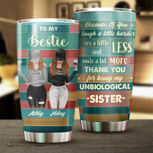 Because Of You - Gift For Bestie - Personalized Tumbler