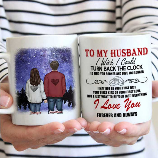 To My Husband, I Wish I Could Turn Back The Clock I'd Find You Sooner And Love You Longer - Gift For Couples, Personalized Mug