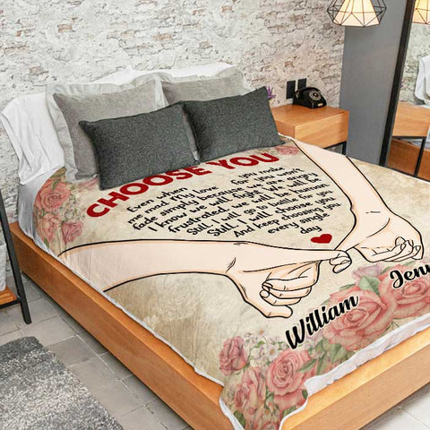 I Will Choose You Even When You Make Me Mad - Gift For Couples, Personalized Blanket