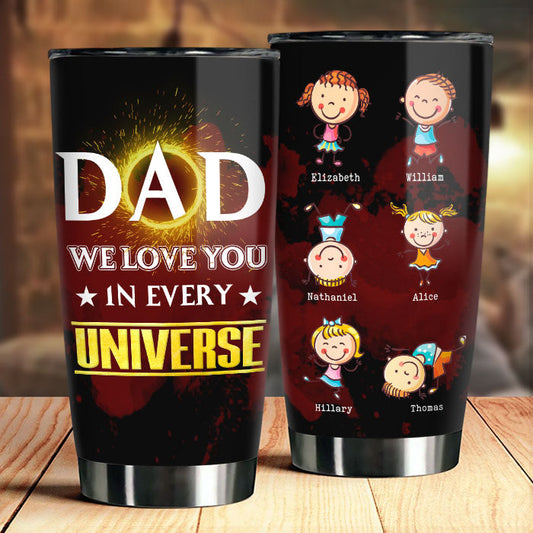 Dad, We Love You In Every Universe - Gift For Dad - Personalized Tumbler