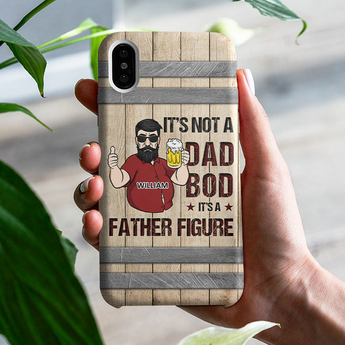 It's A Father Figure, Not A Dad Bod - Gift For Dad, Personalized Phone Case