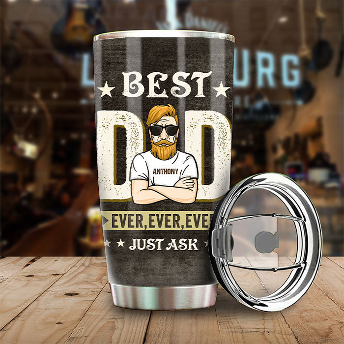 Best Dad Ever, Ever, Ever - Personalized Tumbler - Gift For Dad