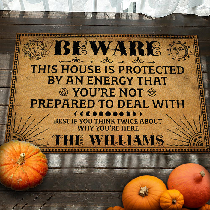 This House Is Protected By An Energy That You're Not Prepared To Deal With - Personalized Decorative Mat, Halloween Ideas.