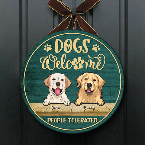 Dogs Welcome People Tolerated - Funny Personalized Dog Door Sign