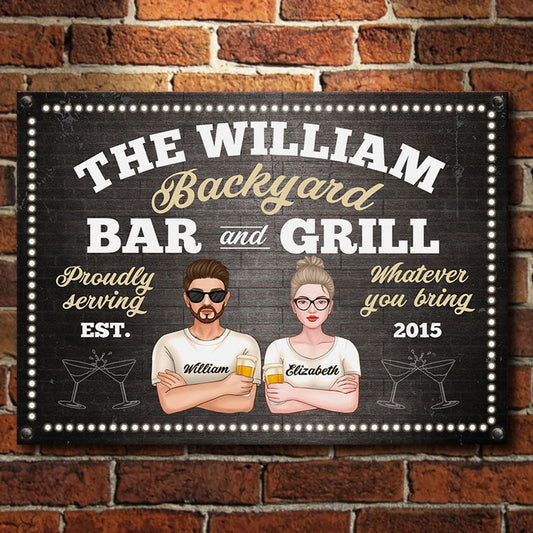 Backyard Bar & Grill - Proudly Serving Whatever You Bring - Gift For Couples, Husband Wife, Personalized Metal Sign