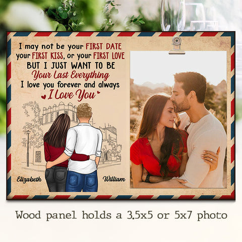 I Just Want To Be Your Last Everything, I Love You Forever And Always - Gift For Couples, Personalized Photo Frame