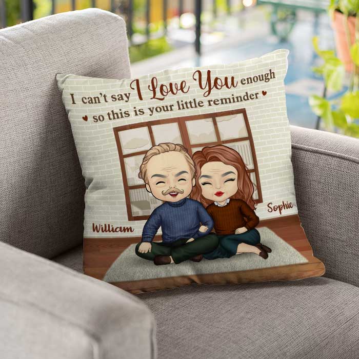 I Can't Say I Love You Enough, This Is Your Little Reminder - Gift For Couples, Personalized Pillow (Insert Included)