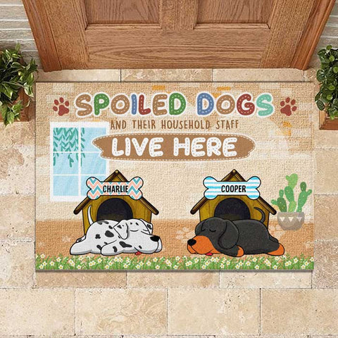 Spoiled Dogs And Their Household Staff Live Here - Funny Personalized Decorative Mat