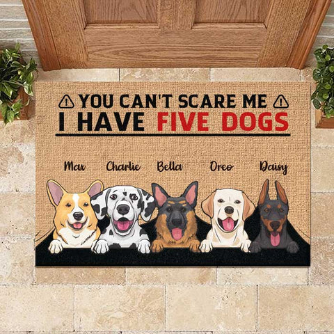You Can't Scare Me I Have Three Dogs - Personalized Decorative Mat