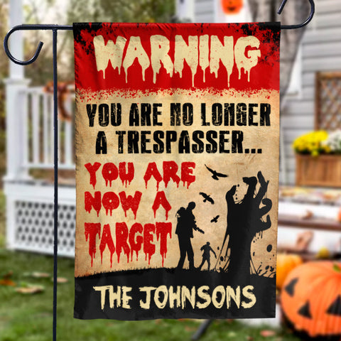 You Are No Longer A Trespasser - You Are Now A Target - Personalized Zombie Flag, Halloween Ideas.