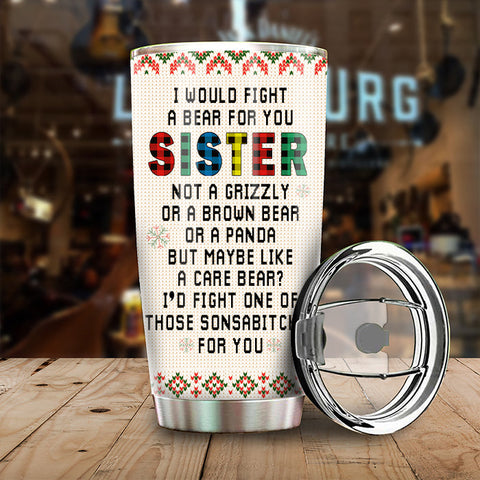 To My Sister - I'd Fight A Bear For You - Personalized Tumbler