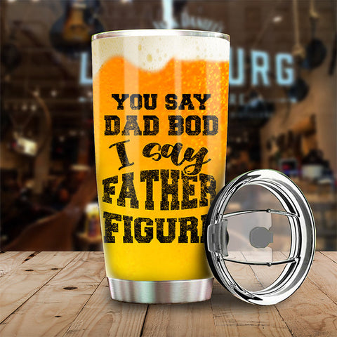 I Say Father Figure - Personalized Tumbler - Gift For Dad
