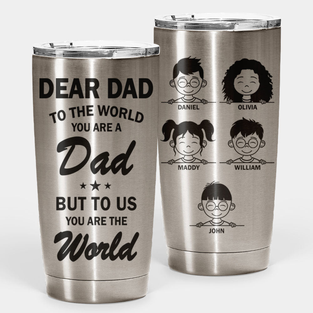 You Are The World - Personalized Tumbler - Gift For Dad