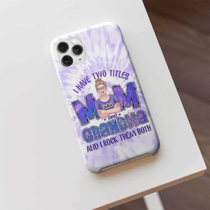 I Have Two Titles Mom Grandma & I Rock Them Both - Gift For Mom, Grandma - Personalized Phone Case