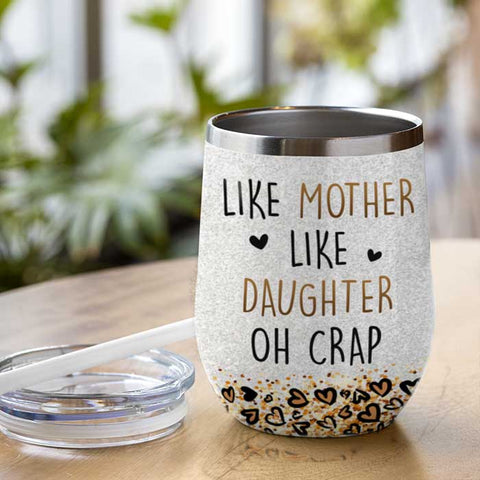 Like Mother Like Daughter, Forever Linked Together - Gift For Mom, Personalized Wine Tumbler