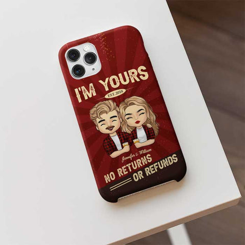 I'm Yours No Refunds - Gift For Couples, Husband Wife - Personalized Phone Case