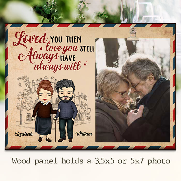Loved You Then, Love You Still - Gift For Couples, Personalized Photo Frame