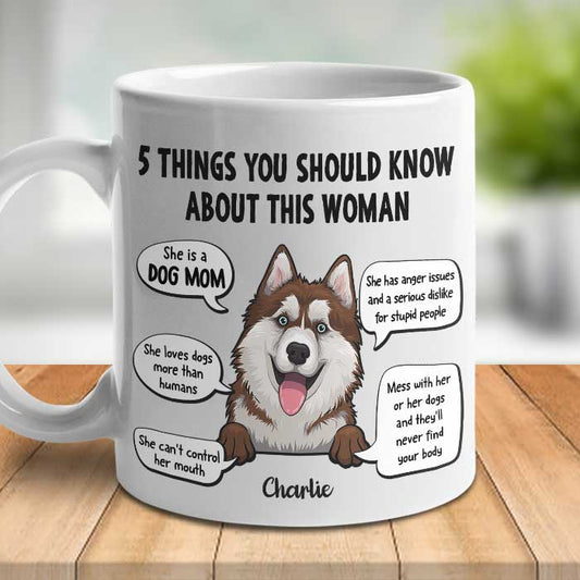Five Things You Should Know About Her - Gift For Dog Mom, Personalized Mug
