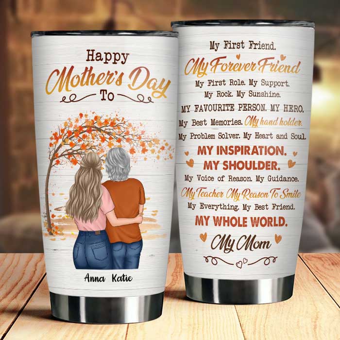 My Everything My Best Friend My Whole World My Mom - Gift For Mother's Day, Personalized Tumbler