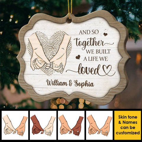 And So Together We Built A Life We Loved - Gift For Couples, Husband Wife, Personalized Shaped Ornament