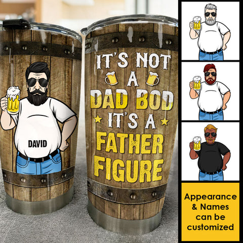 It's Not A Dad Bod, It's A Father Figure - Gift For Dad, Grandpa - Personalized Tumbler