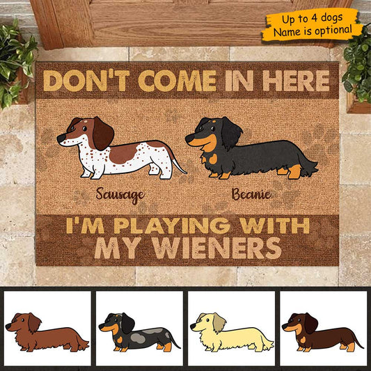 Don't Come In Here I'm Playing With My Wieners - Funny Personalized Decorative Mat