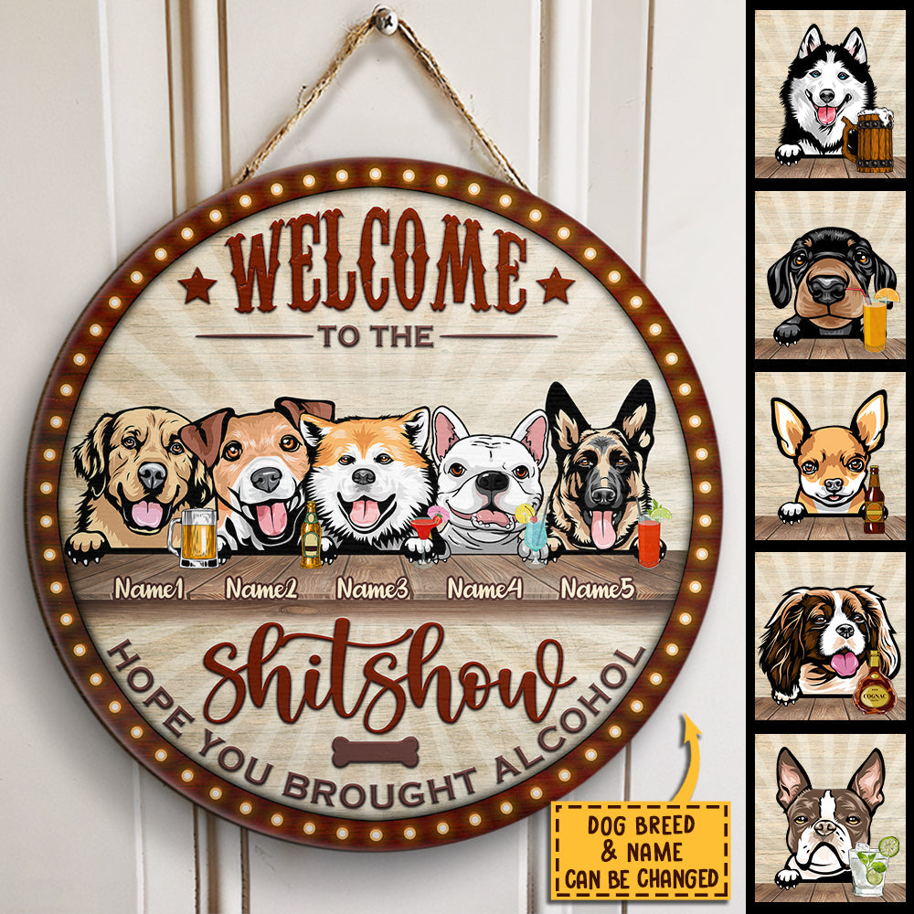 Welcome To the Show - Hope You Brought Alcohol - Funny Personalized Dog Door Sign