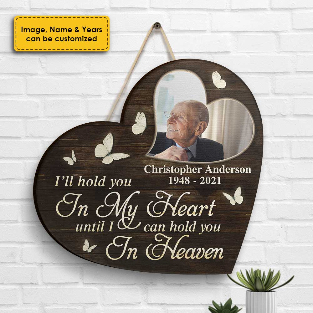 I'll Hold You In My Heart Until I Can Hold You In Heaven - Upload Image, Husband Wife, Personalized Shaped Wood Sign