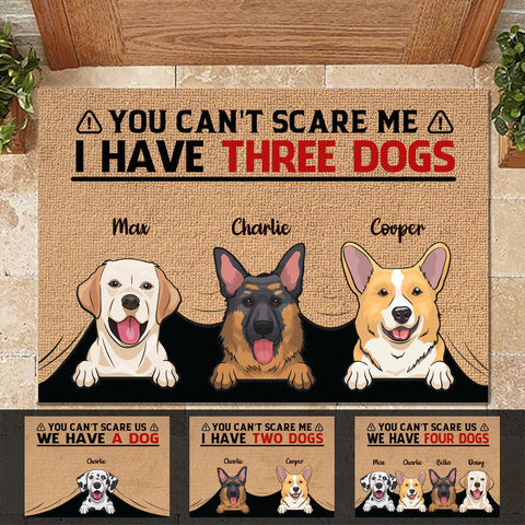 You Can't Scare Me I Have Three Dogs - Personalized Decorative Mat