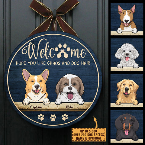 Welcome Hope You Like Chaos And Dog Hair - Funny Personalized Dog Door Sign
