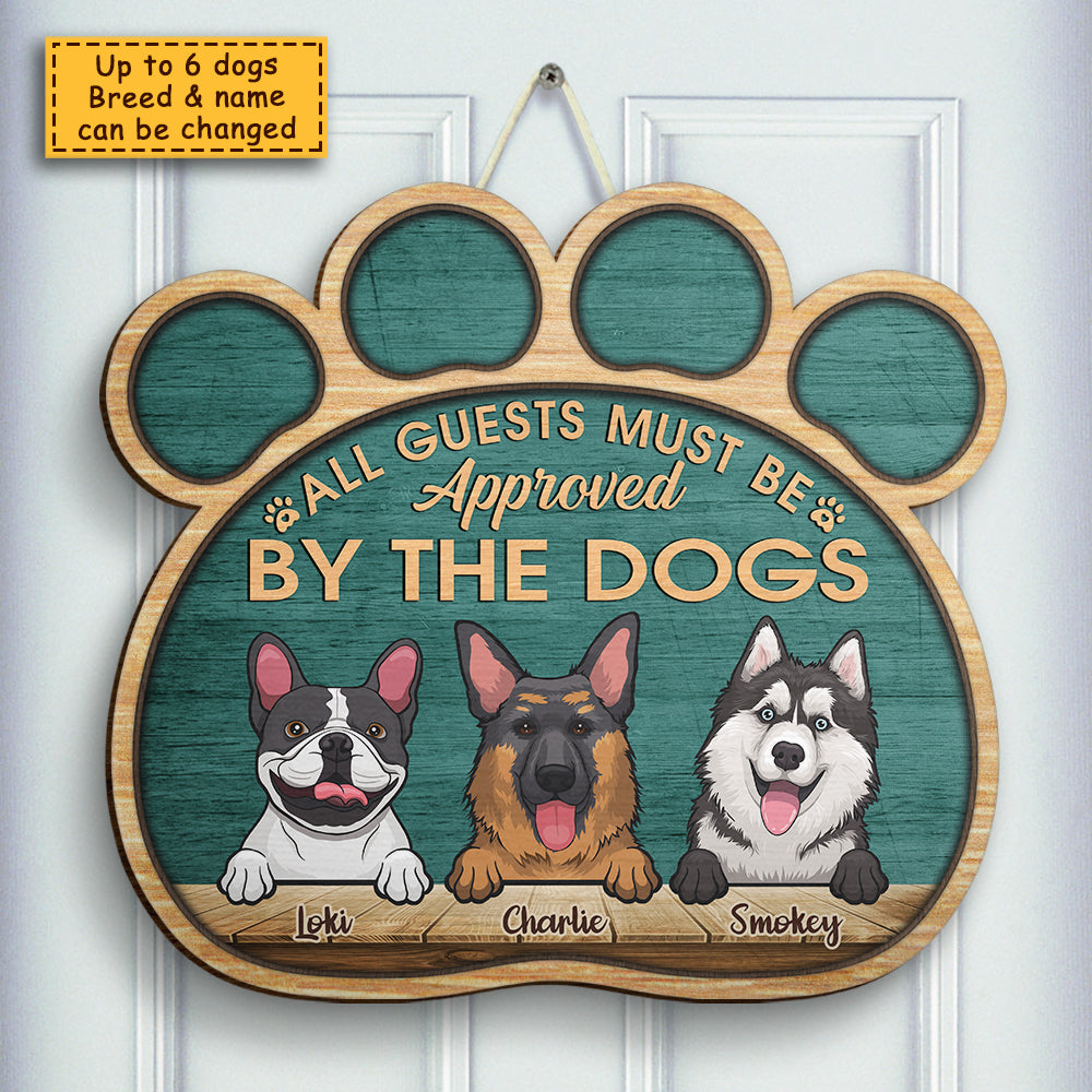 All Guests Must Be Approved By The Dogs - Personalized Shaped Door Sign